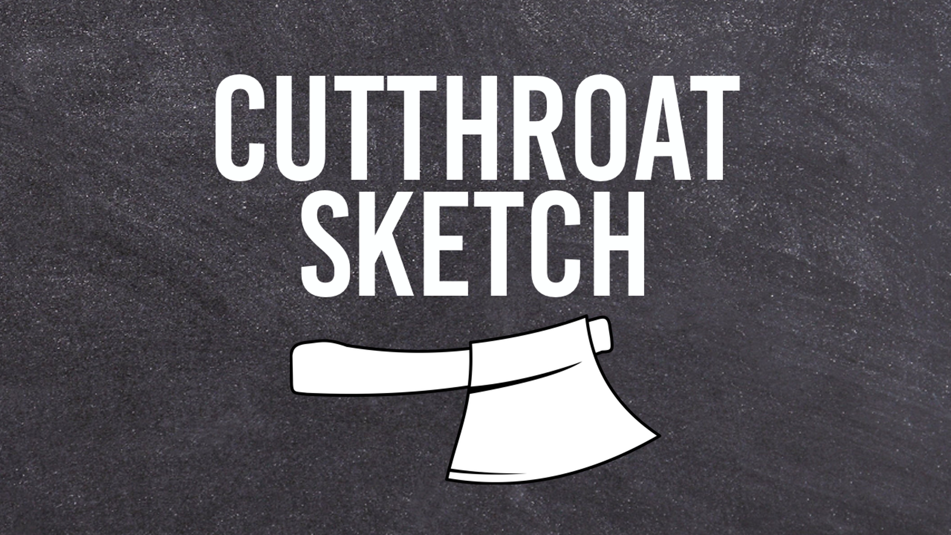 Cutthroat Sketch is casting!